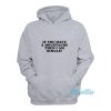 If You Have A Moustache Then I Am Single Hoodie