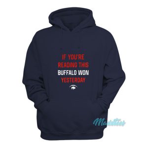 If Youre Reading This Buffalo Won Yesterday Hoodie 1