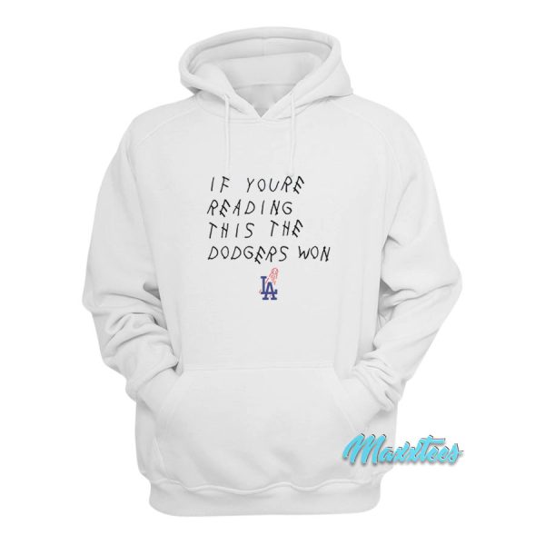 If You’re Reading This The Dodgers Won Hoodie