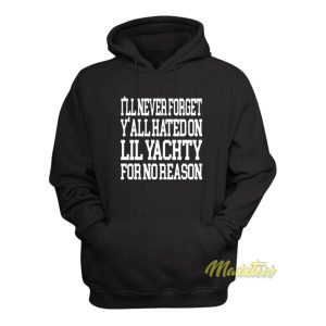 Ill Never Forget Yall Hated On Lil Yachty Hoodie 2