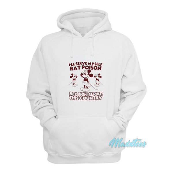 I’ll Serve Myself Rat Poison I Serve This Country Hoodie