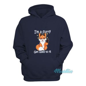 Im A Furry Get Used To It Hoodie 1