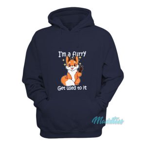 I'm A Furry Get Used To It Hoodie 1 Im A Furry Get Used To It Hoodie 2
