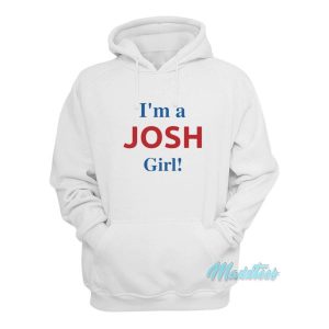 Im A Josh Girl Hoodie 2