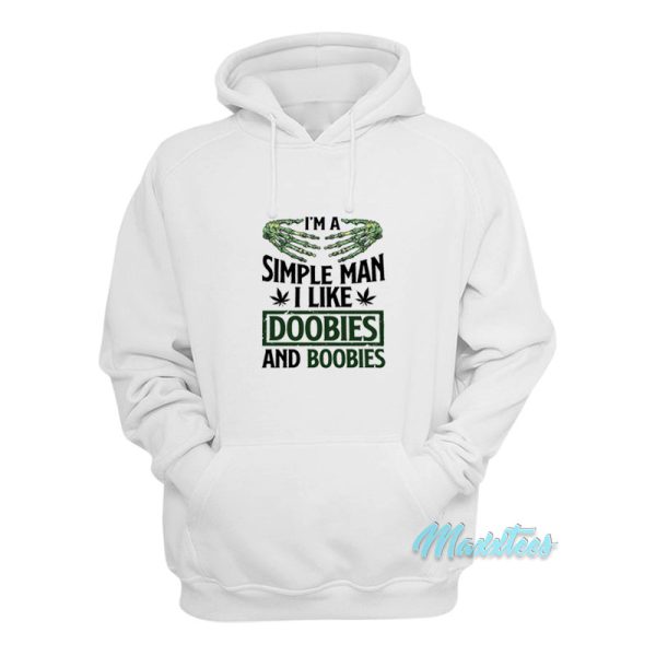 I’m A Simple Man I Like Doobies And Boobies Hoodie