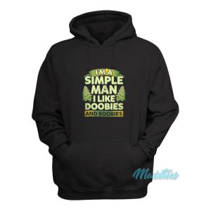 Im A Simple Man I Like Doobies And Boobies Weed Hoodie 1