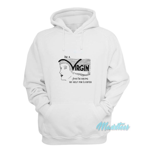 I’m A Virgin And I’m Saving Myself For Lucifer Hoodie