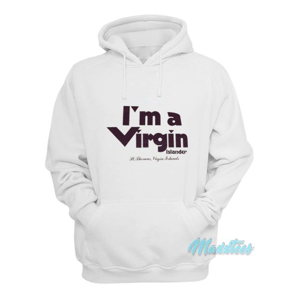 I’m A Virgin Islander St Thomas Virgin Islands Hoodie