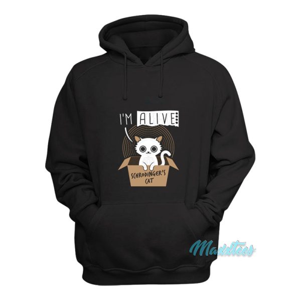 I’m Alive Schrodinger’s Cat Hoodie