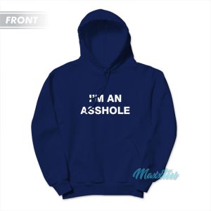 Im An Asshole Go Fuck Yourself Hoodie 1