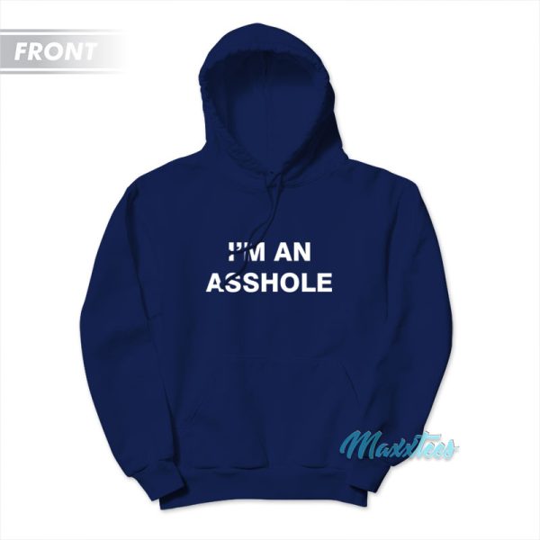 I’m An Asshole Go Fuck Yourself Hoodie