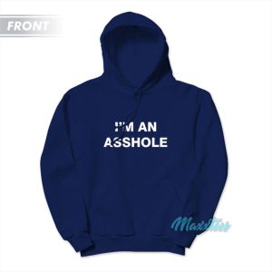 Im An Asshole Go Fuck Yourself Hoodie 3