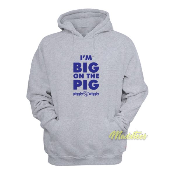 I’m Big On The Pig Hoodie