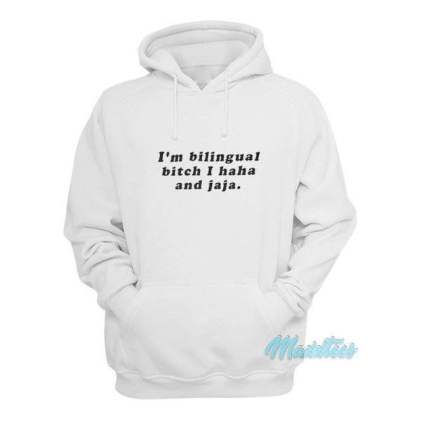 I’m Bilingual Bitch I Haha And Jaja Hoodie