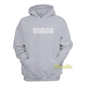 Im Billing You For This Conversation Lawyer Hoodie 1