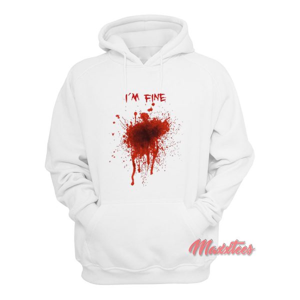 I’m Fine Fake Blood Halloween Hoodie