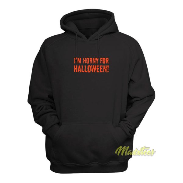 I’m Horny For Halloween Hoodie Unisex