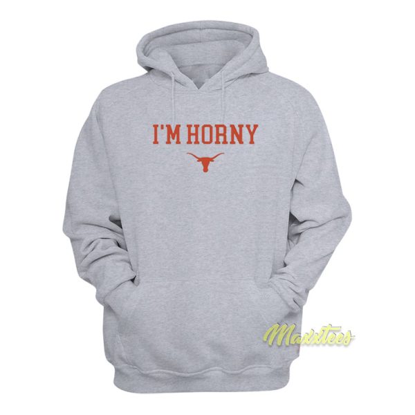 I’m Horny Texas Longhorns Hoodie