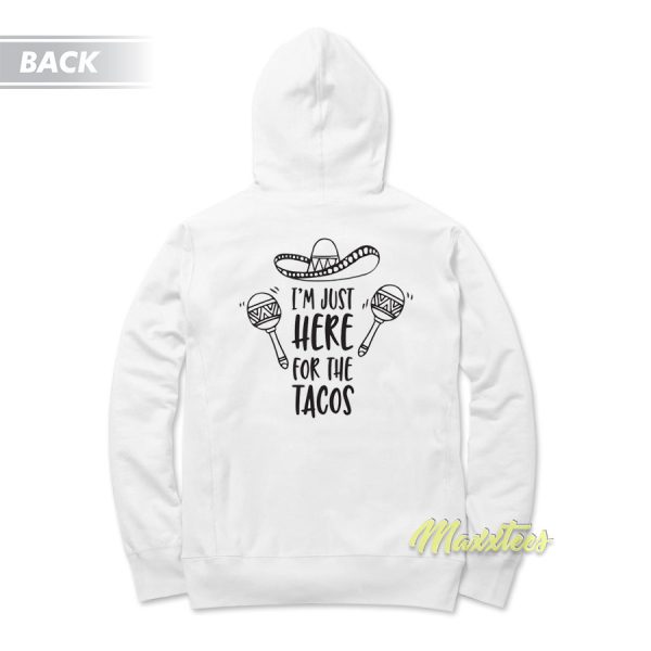 I’m Just Here For The Tacos Foodie Hoodie