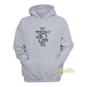 Im Mentally Eel Hoodie 1