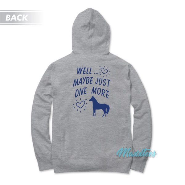 I’m Never Going To Buy Another Horse Hoodie