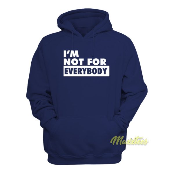 I’m Not For Everybody Hoodie