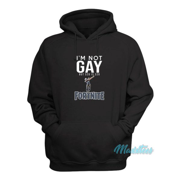 I’m Not Gay But $20 is $20 Fortnite Hoodie