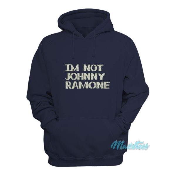 Im Not Johnny Ramone Hoodie