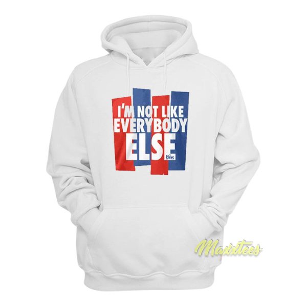 I’m Not Like Everybody Else Hoodie