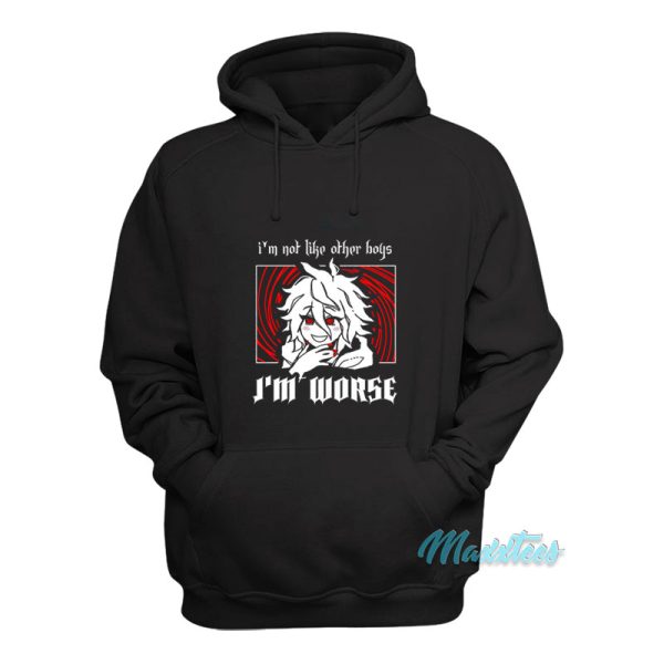 I’m Not Like Other Boys I’m Worse Hoodie