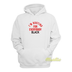 Im Rooting For Everybody Black Hoodie 1