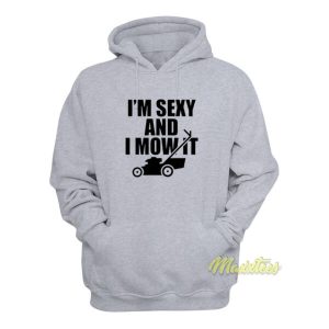 Im Sexy and I Mow It Funny Lawn Hoodie 2