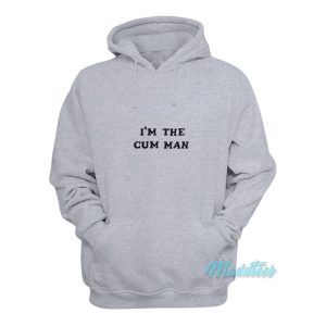 Im The Cum Man Hoodie 1