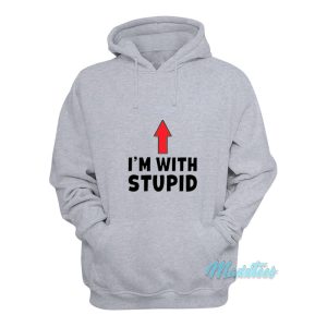 Im With Stupid Up Arrow Hoodie 1
