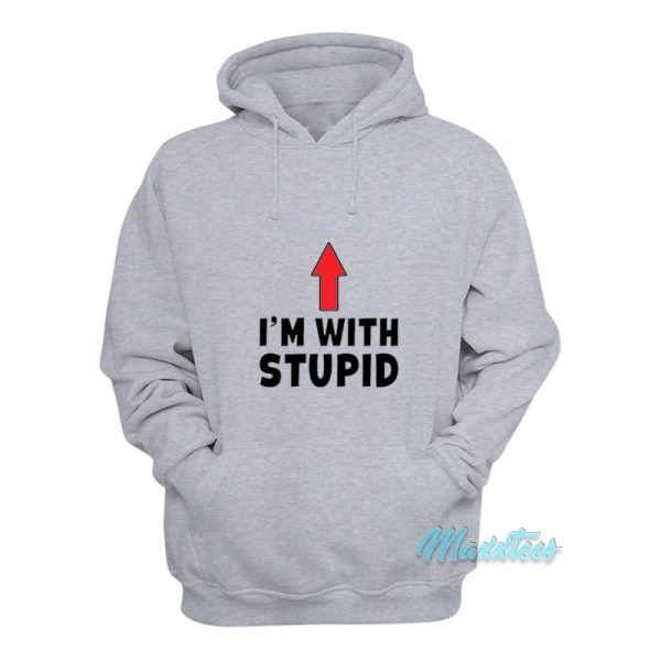 I’m With Stupid Up Arrow Hoodie