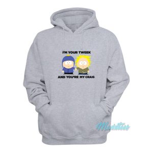 Im Your Tweek And Youre My Craig Hoodie 2