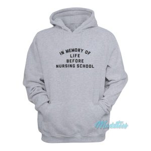 In Memory Of Life Before Nursing School Hoodie 2