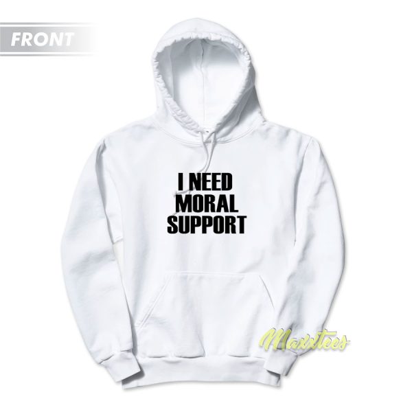 Ineed Moral Suport But The M Is Silent Hoodie