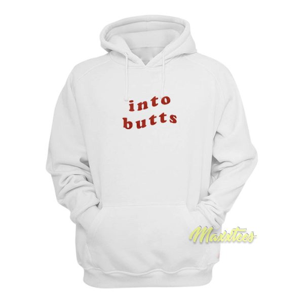 Into Butts Hoodie