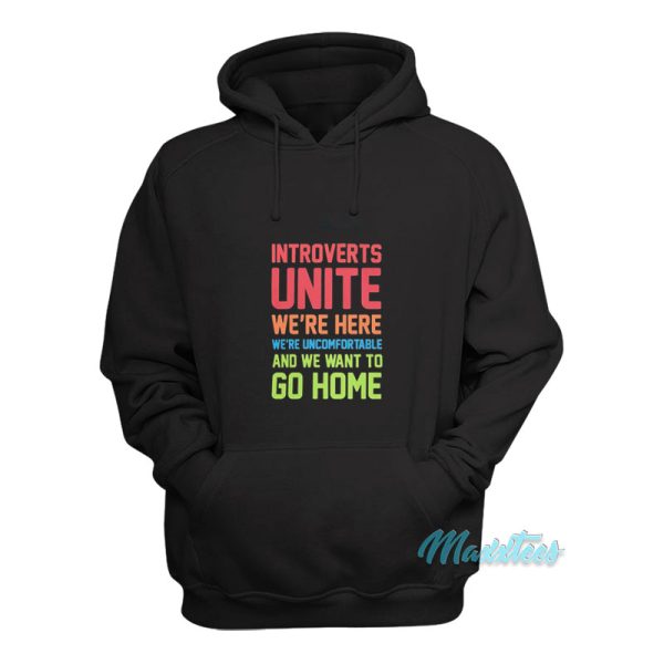 Introverts Unite We’re Uncomfortable Hoodie