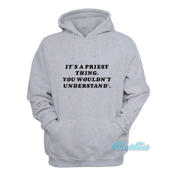 It’s A Priest Thing You Wouldn’t Understand Hoodie