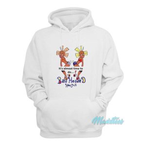Its Almost Time To Do Bald Headed Hoe Shit Hoodie 2