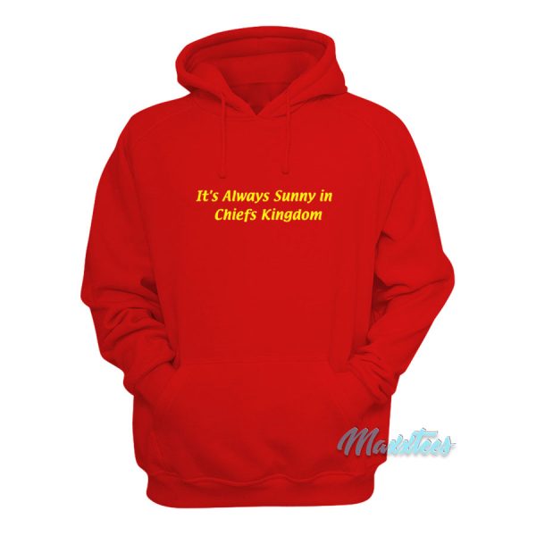 It’s Always Sunny In Chiefs Kingdom Hoodie