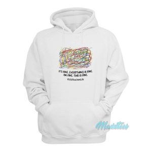 Its Fine Everything Is Fine Im Fine This Is Fine Hoodie 2