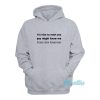 It’s Nice To Meet You You Might Know Me Hoodie