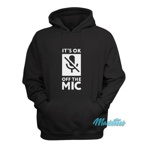 It’s Oke Off The Mic Hoodie