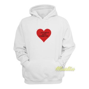 Itty Bitty Titty Committee Hoodie 1