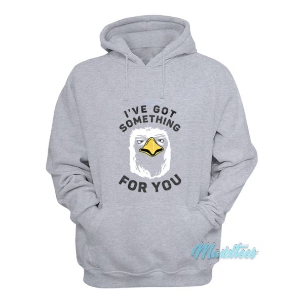 I’ve Got Something For You Eagle Hoodie