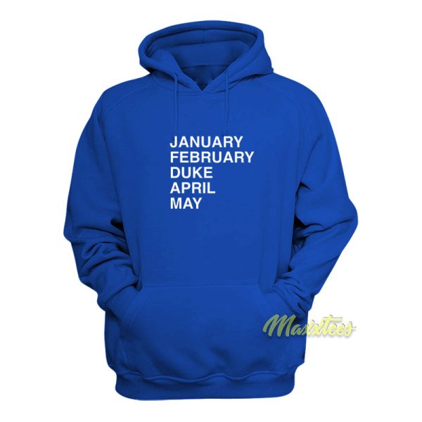 January February Duke April May Hoodie