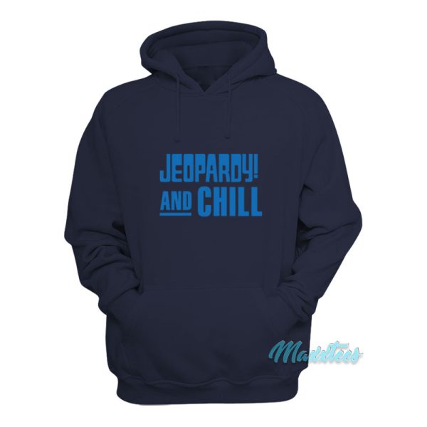 Jeopardy And Chill Hoodie